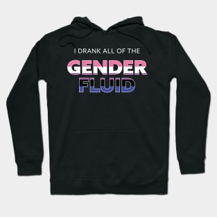 i drank all of the gender fluid Hoodie